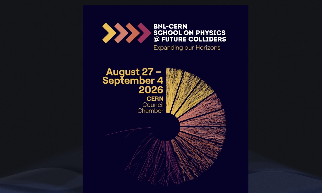 BNL-CERN School on Physics @ Future Colliders