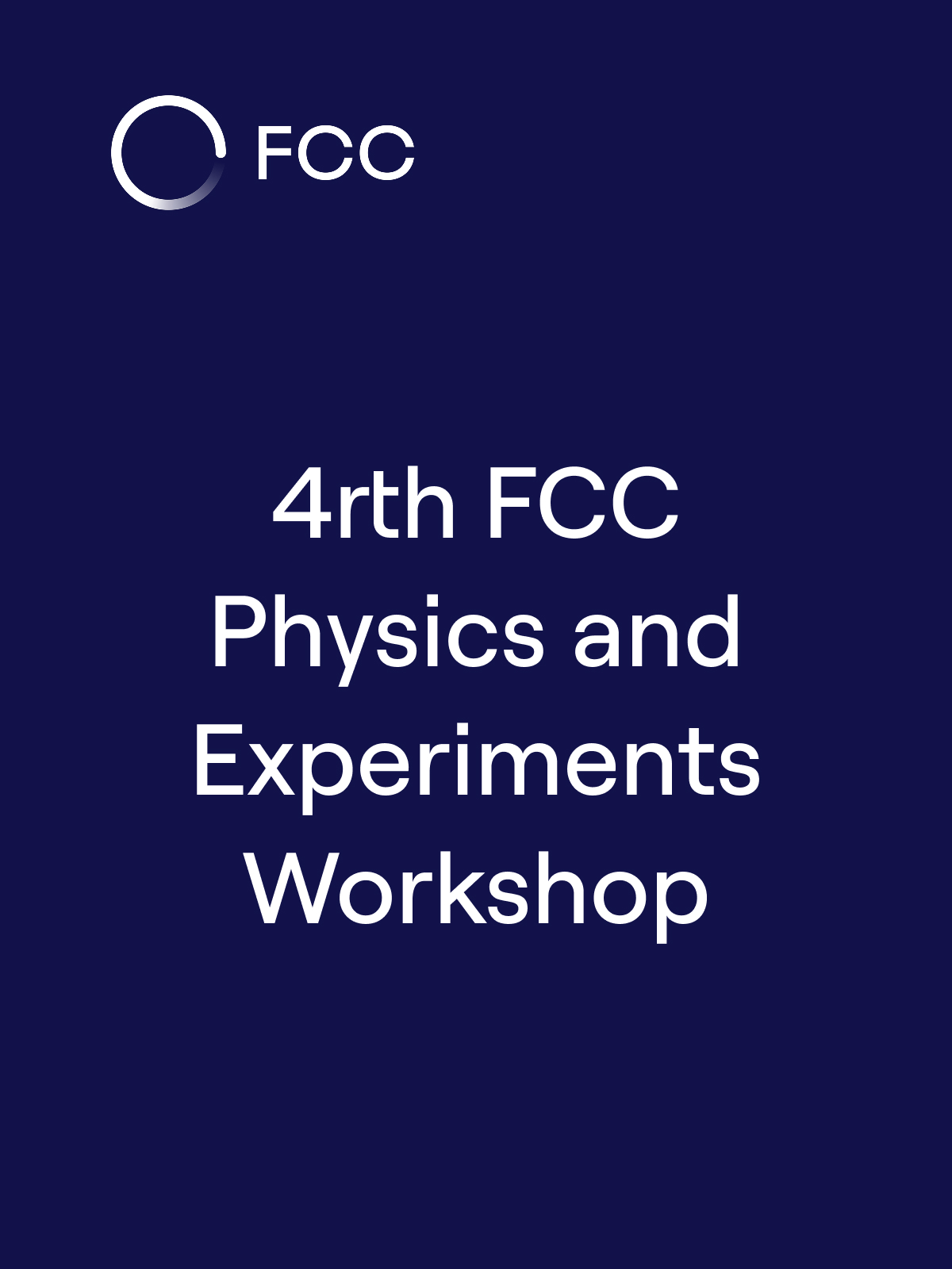 4rth FCC Physics and Experiments Workshop